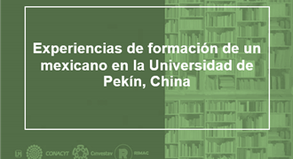 Experiencias de formación de un mexicano en la Universidad de Pekín